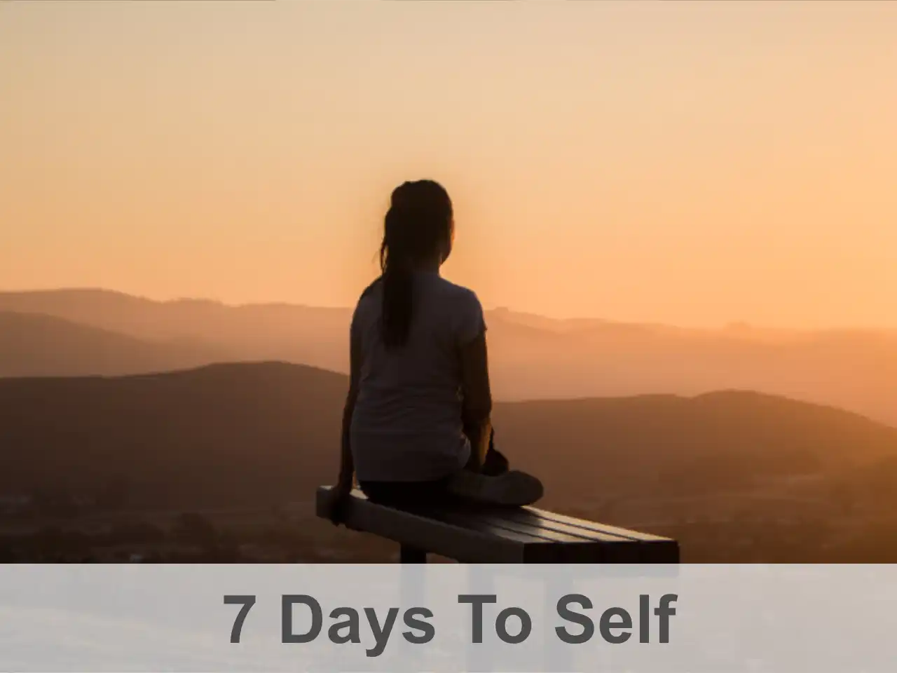 7 Days to Self - Connect With Yourself To Experience Inner Peace